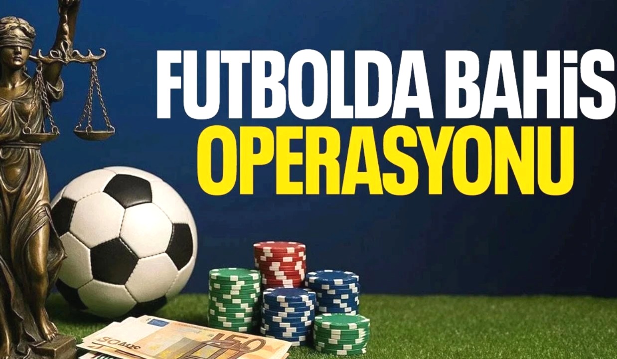 Futbolda bahis soruşturması kapsamında operasyon